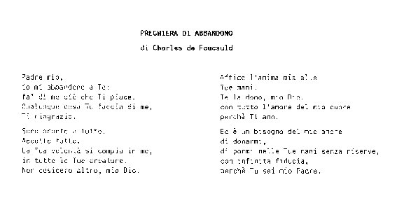 Filename=La_pregriera_di_abbandono_Charles_de_Foucauld.pdf
Filesize=9KB
Dimensions=0x0
Date added=Dec 25, 2008 La_pregriera_di_abbandono_Charles_de_Foucauld.pdf